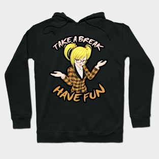 Take A Break, Have Fun - Anime Girl Hoodie